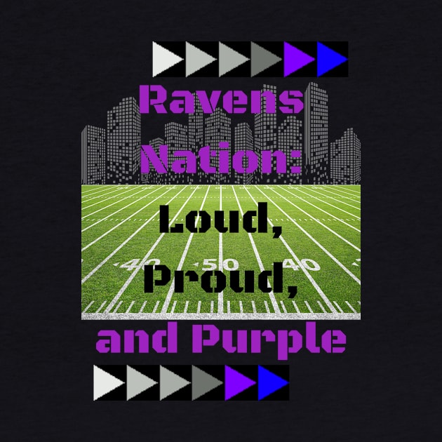 RAVENS NATION: LOUD, PROUD, AND PURPLE DESIGN by The C.O.B. Store